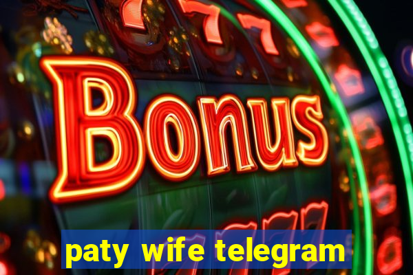 paty wife telegram